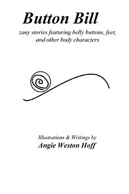 Button Bill: Zany Stories Featuring Belly Buttons, Feet, And Other Body Characters-..
