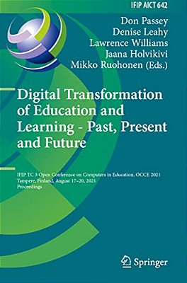 Digital Transformation Of Education And Learning - Past, Present And Future: Ifip Tc 3 Open Conference On Computers In Education, Occe 2021, Tampere,-..