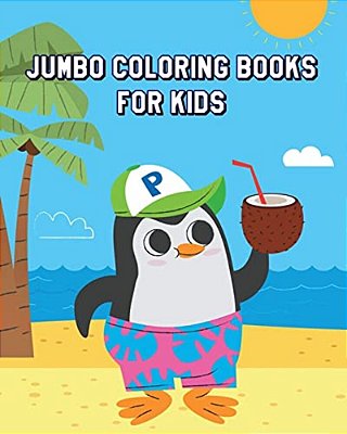 Jumbo Coloring Books For Kids: A Cute Coloring Book For Kids & Toddlers (Perfect For Animal Lovers)-..
