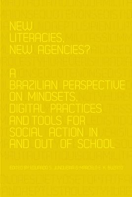 New Literacies, New Agencies?: A Brazilian Perspective On Mindsets, Digital Practices And Tools For Social Action In And Out Of School-..