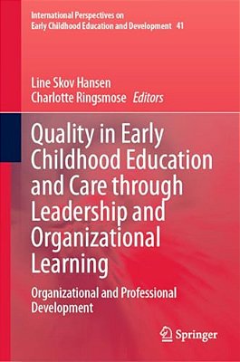 Quality In Early Childhood Education And Care Through Leadership And Organizational Learning: Organizational And Professional Development-..