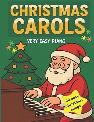 Christmas Carols: Really Easy Arrangements Of Popular Carols/Great For Young Children Who Are Just Starting To Play-..