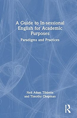 A Guide To In-Sessional English For Academic Purposes: Paradigms And Practices-..
