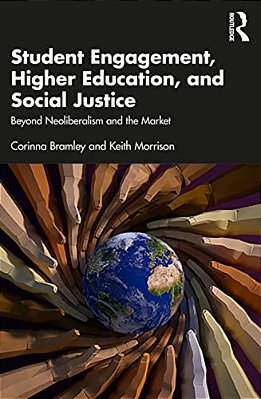 Student Engagement, Higher Education, And Social Justice: Beyond Neoliberalism And The Market-..
