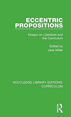 Eccentric Propositions: Essays On Literature And The Curriculum-..