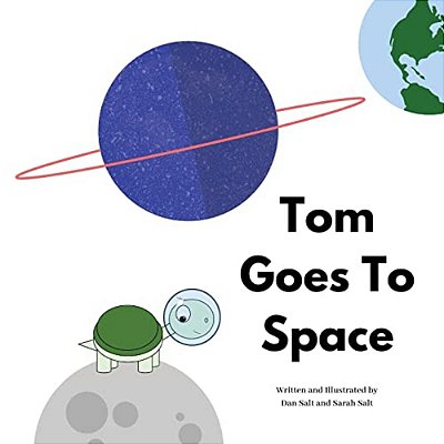 Tom Goes To Space: The Adventures Of Tom Tortoise-..