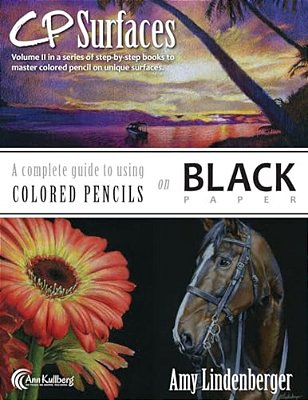 Cp Surfaces: A Complete Guide To Using Colored Pencils On Black Paper-..