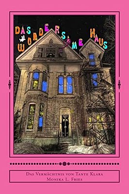 Das Wundersame Haus: Das Vermaechtnis Von Tante Klara-..