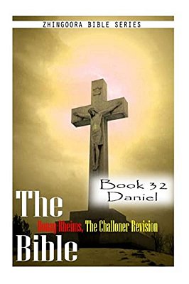 The Bible Douay-Rheims, The Challoner Revision- Book 32 Daniel-..