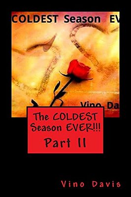 The Coldest Season Ever!!!: The Vino Davis Story Part II-..