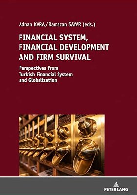 Financial System, Financial Development And Firm Survival:: Perspectives From Turkish Financial System And Globalization-..
