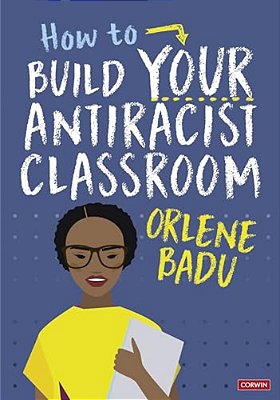 How To Build Your Antiracist Classroom-..