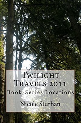 Twilight Travels 2011: Book-Series Locations-..