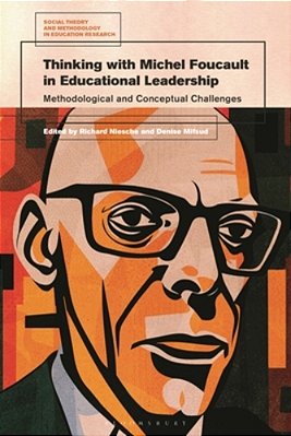 Thinking With Michel Foucault In Educational Leadership: Methodological And Conceptual Challenges-..