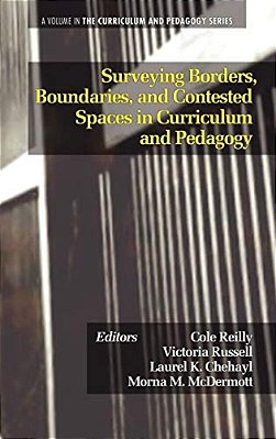 Surveying Borders, Boundaries, And Contested Spaces In Curriculum And Pedagogy-..