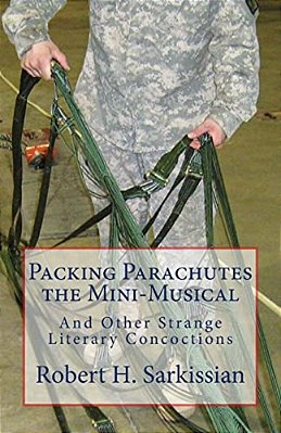 Packing Parachutes The Mini-Musical: And Other Strange Literary Concoctions-..