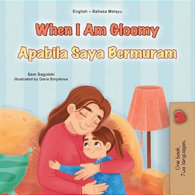 When I Am Gloomy (English Malay Bilingual Children's Book)-..