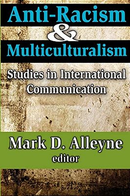 Anti-Racism And Multiculturalism: Studies In International Communication-..