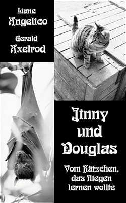 Jinny Und Douglas: Vom Kätzchen, Das Fliegen Lernen Wollte-..