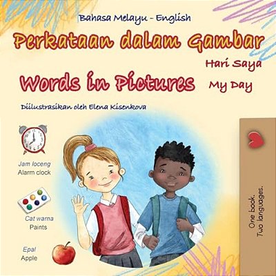 Words In Pictures - My Day (Malay English Bilingual Children's Book)-..