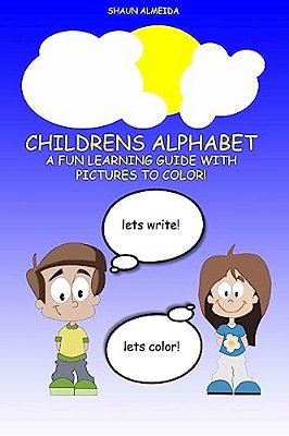 Childrens Alphabet & Coloring Book: A Fun Learning Guide With Images To Color!-..