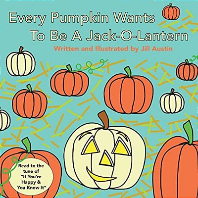 Every Pumpkin Wants To Be A Jack-O-lantern: A Rhyming Halloween Story For Children-..