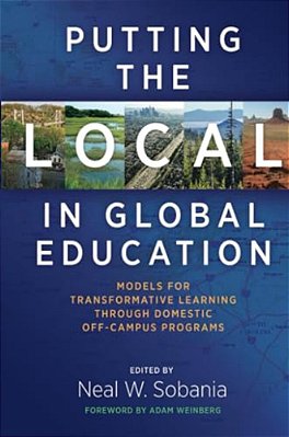 Putting The Local In Global Education: Models For Transformative Learning Through Domestic Off-Campus Programs-..