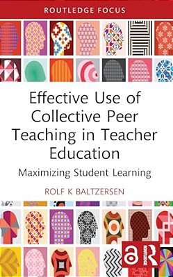 Effective Use Of Collective Peer Teaching In Teacher Education: Maximizing Student Learning-..