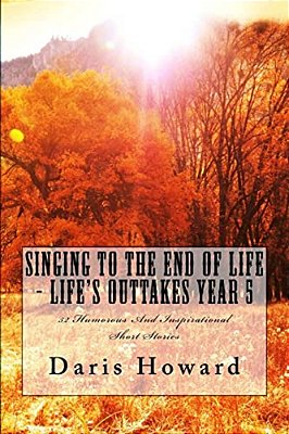 Singing To The End Of Life: Life's Outtakes - Year 5-..