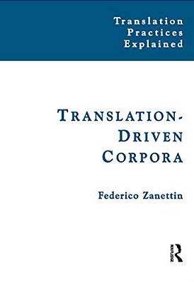 Translation-Driven Corpora: Corpus Resources For Descriptive And Applied Translation Studies-..