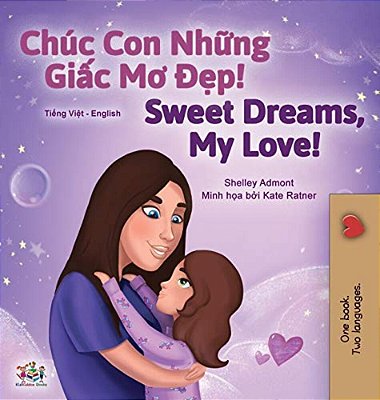 Sweet Dreams, My Love (Vietnamese English Bilingual Children's Book)-..