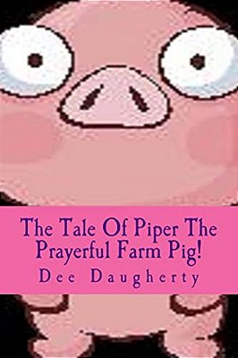 The Tale Of Piper The Prayerful Farm Pig!-..