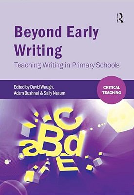 Beyond Early Writing: Teaching Writing In Primary Schools-..