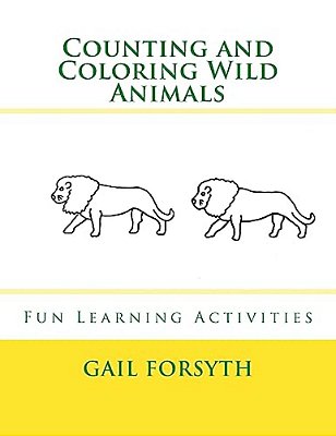 Counting And Coloring Wild Animals: Fun Learning Activities-..
