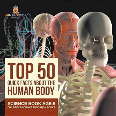 Top 50 Quick Facts About The Human Body - Science Book Age 6 Children's Science Education Books-..