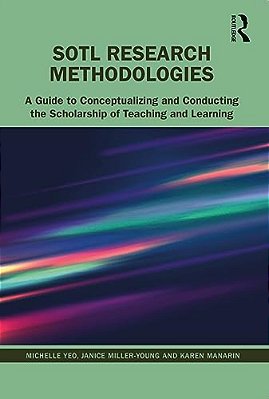 Sotl Research Methodologies: A Guide To Conceptualizing And Conducting The Scholarship Of Teaching And Learning-..