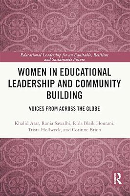 Women In Educational Leadership And Community Building: Voices From Across The Globe-..