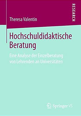 Hochschuldidaktische Beratung: Eine Analyse Der Einzelberatung Von Lehrenden An Universitäten-..