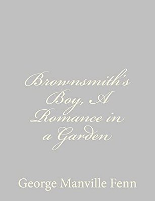 Brownsmith's Boy, A Romance In A Garden-..