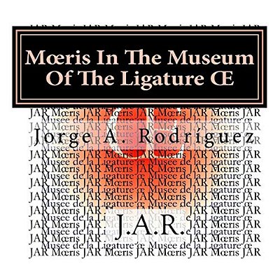 Moeris In The Museum Of The Ligature Oe: - Why There Is Not A Key For The Ligature Oe? - Moeris Asked. -..