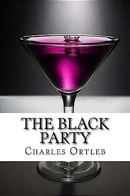The Black Party: A Dramatic Comedy In Two Acts-..