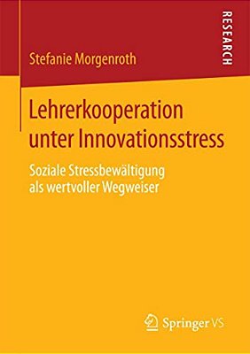 Lehrerkooperation Unter Innovationsstress: Soziale Stressbewältigung Als Wertvoller Wegweiser-..