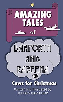 Amazing Tales Of Danforth And Rabeena: Cows For Christmas-..