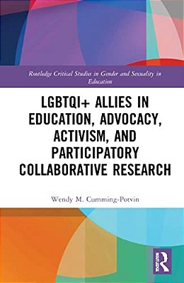 Lgbtqi+ Allies In Education, Advocacy, Activism, And Participatory Collaborative Research-..
