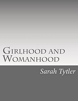 Girlhood And Womanhood: The Story Of Some Fortunes And Misfortunes-..