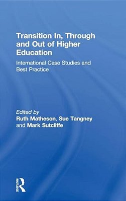 Transition In, Through And Out Of Higher Education: International Case Studies And Best Practice-..
