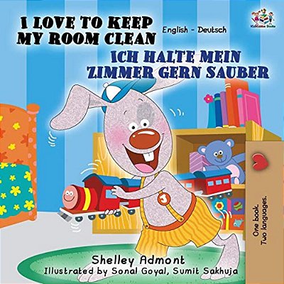I Love To Keep My Room Clean Ich Halte Mein Zimmer Gern Sauber: English German Bilingual Edition-..