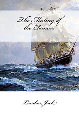 The Mutiny Of The Elsinore-..