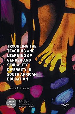 Troubling The Teaching And Learning Of Gender And Sexuality Diversity In South African Education-..