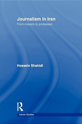 Journalism In Iran: From Mission To Profession-..